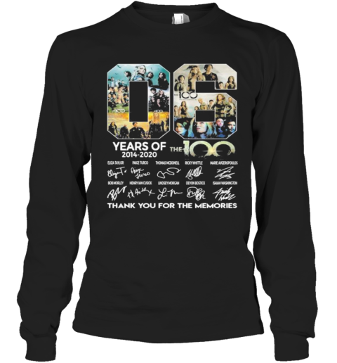 06 Years Of 2014 2020 The 100 Thank For The Memories Signatures Long Sleeve T-Shirt