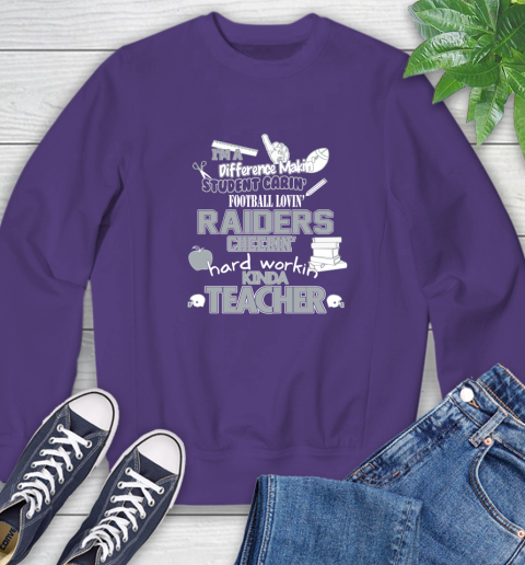Oakland Raiders NFL I'm A Difference Making Student Caring Football Loving Kinda Teacher Sweatshirt 4