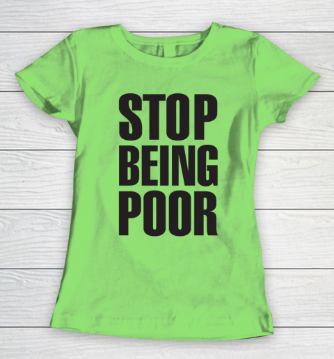 Stop Being Poor Shirt  Paris Hilton Fitted Women's T-Shirt 5