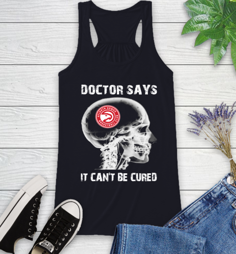 NBA Atlanta Hawks Basketball Skull It Can't Be Cured Shirt Racerback Tank 7