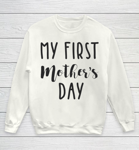 Mother's Day Funny Gift Ideas Apparel  My First Mother's Day T Shirt Youth Sweatshirt