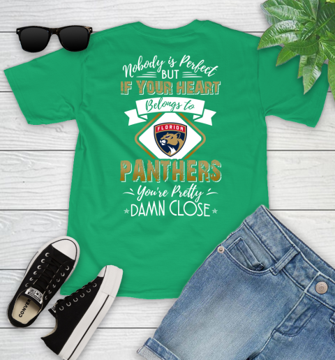 NHL Hockey Florida Panthers Nobody Is Perfect But If Your Heart Belongs To Panthers You're Pretty Damn Close Shirt Youth T-Shirt 7