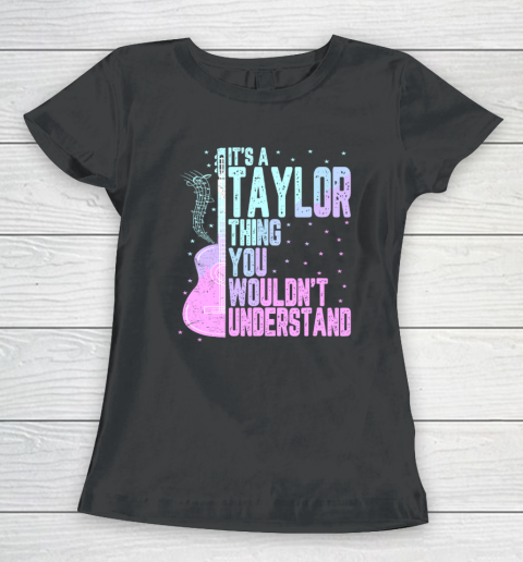 It's a Taylor Thing You Wouldn't Understand Women's T-Shirt
