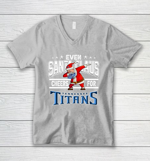 Tennessee Titans Even Santa Claus Cheers For Christmas NFL V-Neck T-Shirt 3