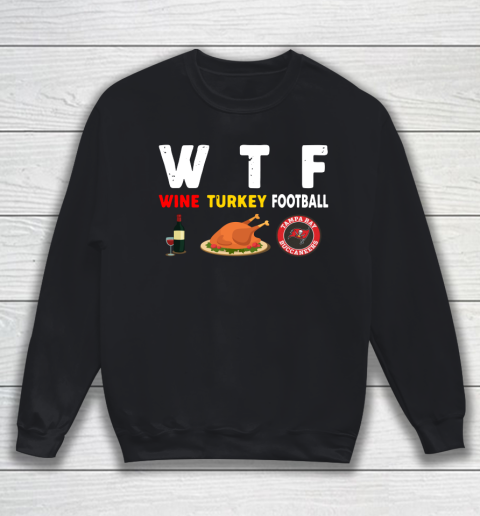 Tampa Bay Buccaneers Giving Day WTF Wine Turkey Football NFL Sweatshirt