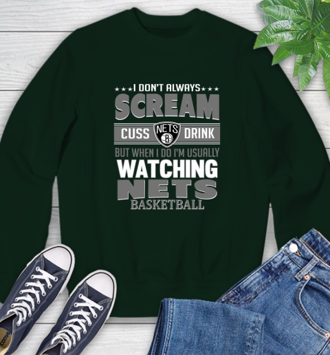 Brooklyn Nets NBA Basketball I Scream Cuss Drink When I'm Watching My Team Sweatshirt 12