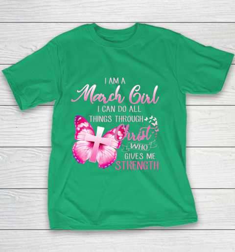 Im a March girl i can do all things through Christ Youth T-Shirt 3