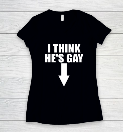 I Think He Is Gay LGBT Pride Month Rainbow Women's V-Neck T-Shirt