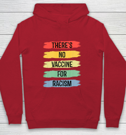 There's No Vaccine For Racism Youth Hoodie 9