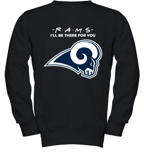 I'll Be There For You Los Angeles Rams Friends Movie NFL Youth Sweatshirt