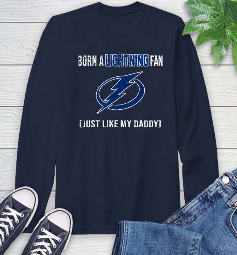 NHL Tampa Bay Lightning Hockey Loyal Fan Just Like My Daddy Shirt Long Sleeve T-Shirt 3