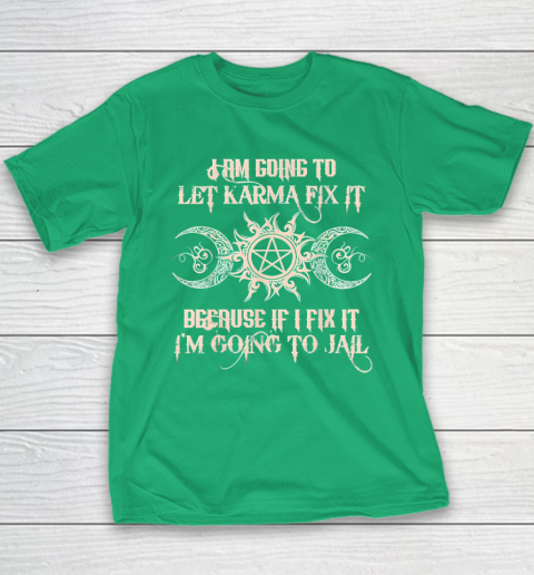 Witch  I'm Going To Let Karma Fix It Because If I Fix It Youth T-Shirt 4