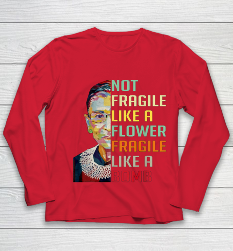 Notorious RBG Shirt Women Not Fragile Like A Flower Fragile Like A Bomb Ruth Bader Ginsburg Youth Long Sleeve 8