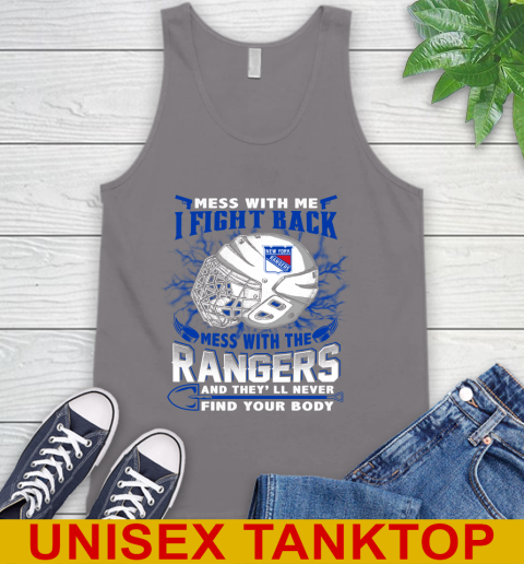 NHL Hockey New York Rangers Mess With Me I Fight Back Mess With My Team And They'll Never Find Your Body Shirt Tank Top 6