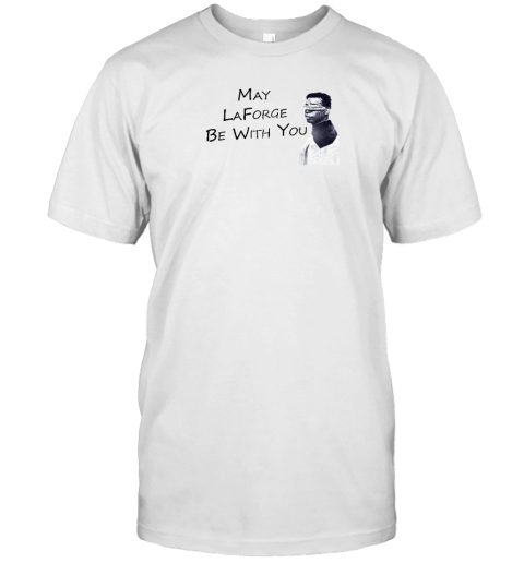 May Laforge Be With You T