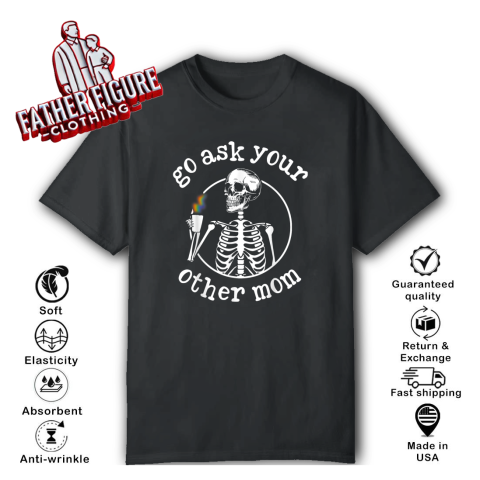 Go Ask Your Other Mom Humor Mother Lover T-Shirt
