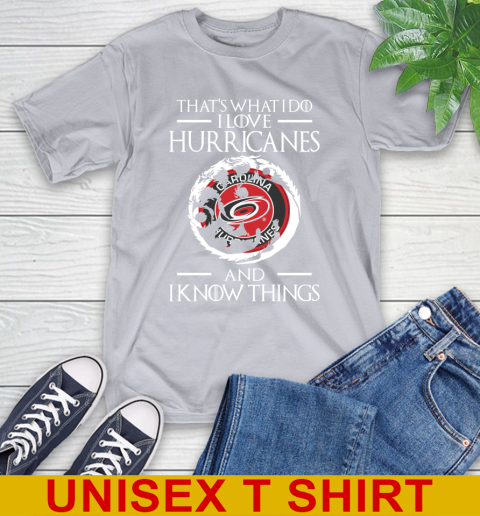 Carolina Hurricanes NHL Hockey That's What I Do I Love My Team And I Know Things Game Of Thrones 5