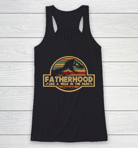 Fatherhood Like A Walk In The Park Retro Vintage T Rex Dinosaur Father's Day For Dad Racerback Tank