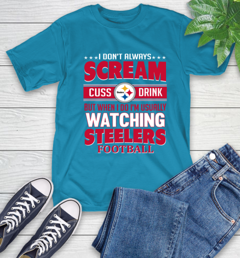 Pittsburgh Steelers NFL Football I Scream Cuss Drink When I'm Watching My Team T-Shirt 9