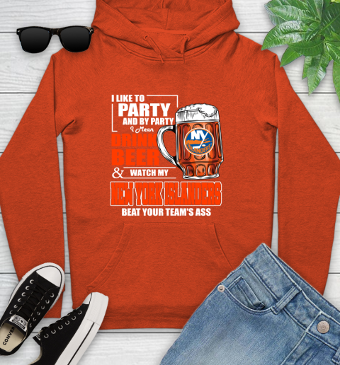 NHL I Like To Party And By Party I Mean Drink Beer And Watch My New York Islanders Beat Your Team's Ass Hockey Youth Hoodie 4