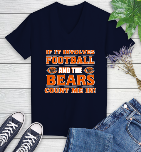 NFL If It Involves Football And The Chicago Bears Count Me In Sports Women's V-Neck T-Shirt 3