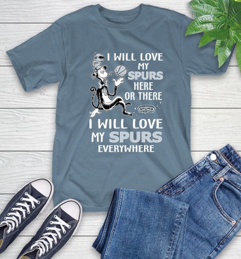 NBA Basketball San Antonio Spurs I Will Love My Spurs Everywhere Dr Seuss Shirt T-Shirt 9