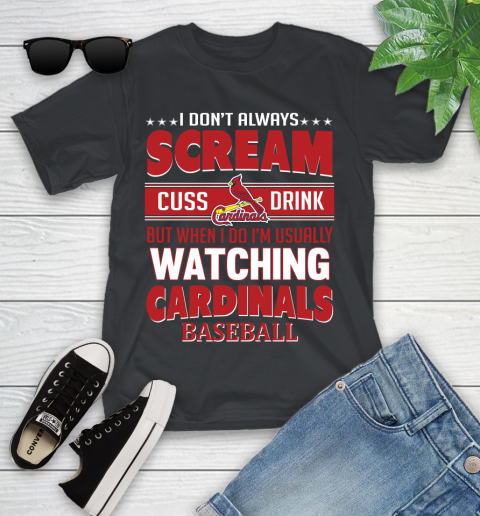 St.Louis Cardinals MLB I Scream Cuss Drink When I'm Watching My Team Youth T-Shirt