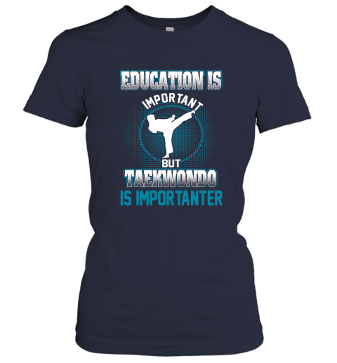 Education Is Important But Taekwondo Is Importanter Women's T-Shirt 2