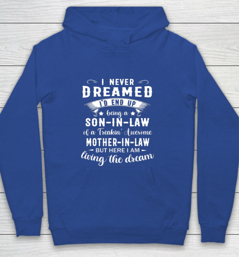 Son In Law Shirt  I Never Dreamed I D End Up Being Son In Law Youth Hoodie 6