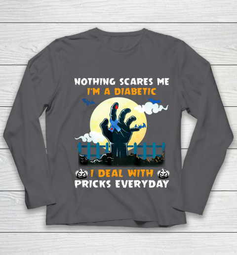 Nothing Scares Me I m A DIabetic I Deal With Pricks Everyday Youth Long Sleeve 6