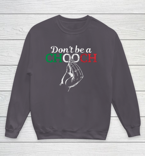 Chooch Shirt  Don t Be A Chooch Funny Italian Flag Youth Sweatshirt 5