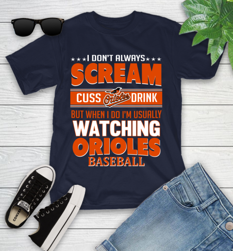 Baltimore Orioles MLB I Scream Cuss Drink When I'm Watching My Team Youth T-Shirt 2