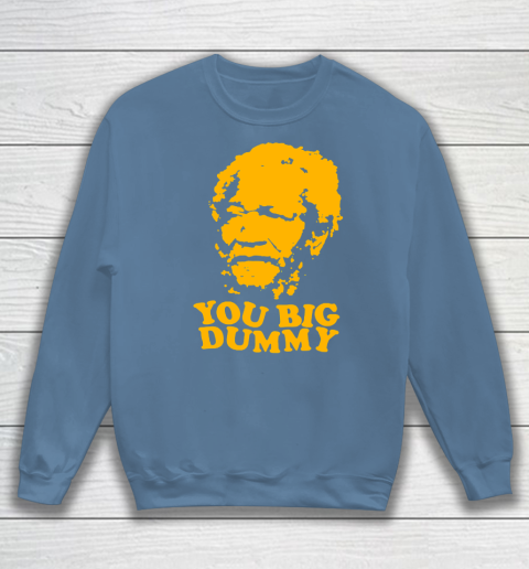 Fred Sanford T Shirt You Big Dummy Love Fred Sanford and Son Sweatshirt 6