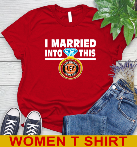 Cincinnati Bengals NFL Football I Married Into This My Team Sports Women's T-Shirt 11