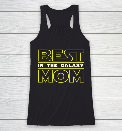 Mother's Day Funny Gift Ideas Apparel  Best Mom In The Galaxy! T Shirt Racerback Tank