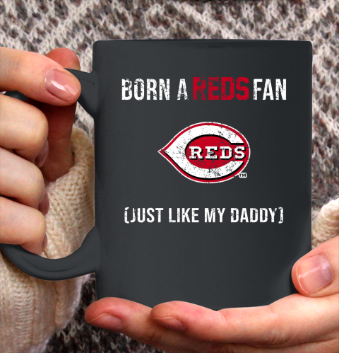 MLB Baseball Cincinnati Reds Loyal Fan Just Like My Daddy Shirt Ceramic Mug 15oz