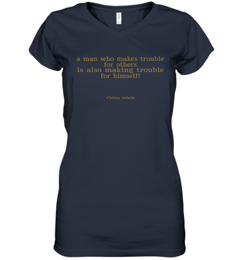 w4o2 a man who makes trouble quotes chinua achebe things fall apart shirts women v neck t shirt 39 front navy