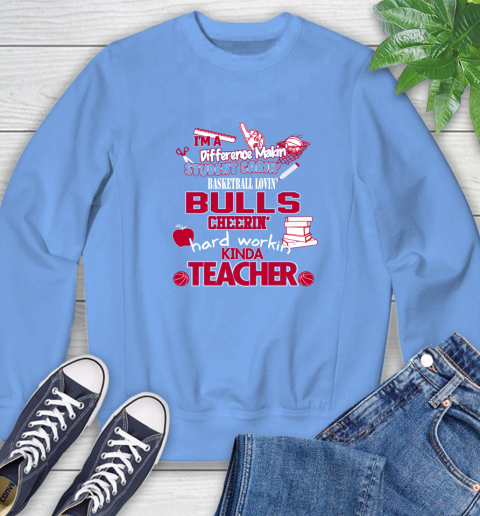 Chicago Bulls NBA I'm A Difference Making Student Caring Basketball Loving Kinda Teacher Sweatshirt 11