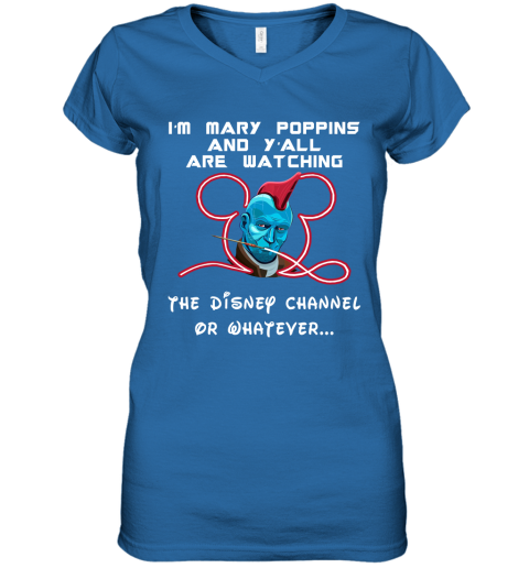 zvz6 yondu im mary poppins and yall are watching disney channel shirts women v neck t shirt 39 front royal
