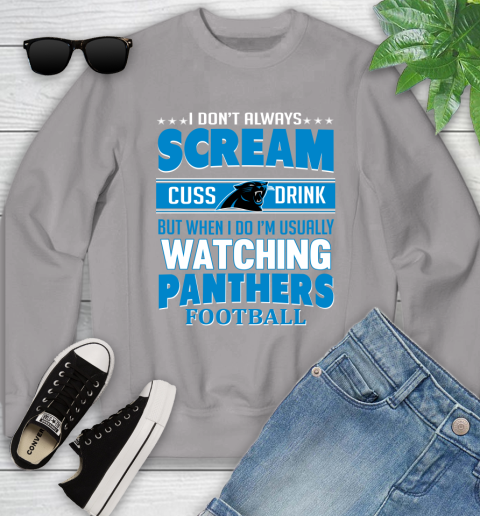 Carolina Panthers NFL Football I Scream Cuss Drink When I'm Watching My Team Youth Sweatshirt 3
