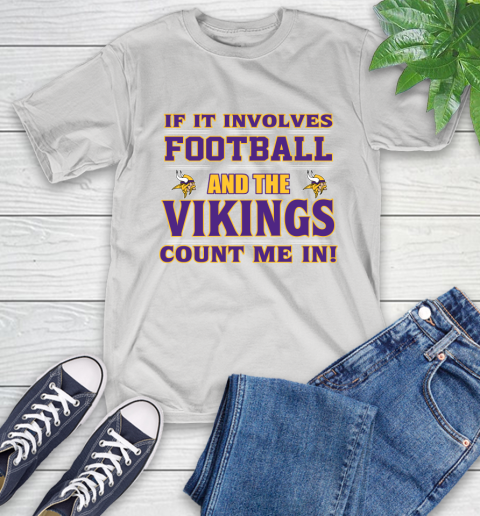NFL If It Involves Football And The Minnesota Vikings Count Me In Sports T-Shirt