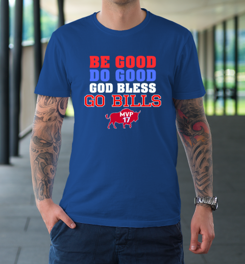 Be Good Do Good God Bless Go Bills T-Shirt 7