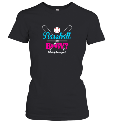 Baseball Or Bows Gender Reveal Party Daddy Loves You Women's T-Shirt