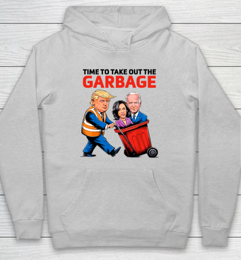 Garbage For Trump 2024  Time To Take Out The Garbage Hoodie 4