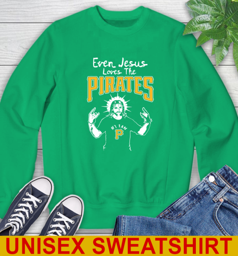 Pittsburgh Pirates MLB Baseball Even Jesus Loves The Pirates Shirt Sweatshirt 8