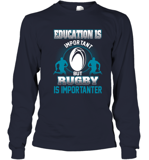 Education Is Important But Rugby Is Importanter Youth Long Sleeve 2