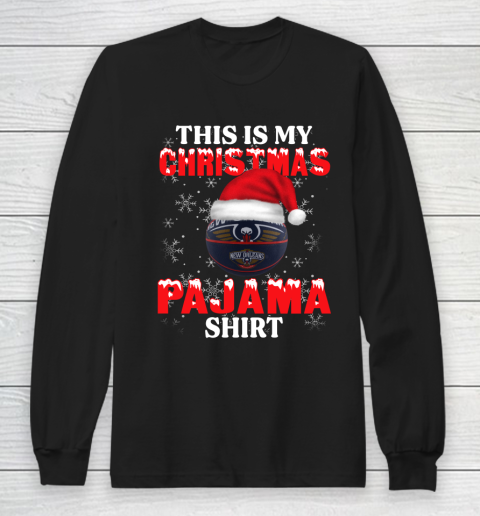 New Orleans Pelicans This Is My Christmas Pajama Shirt NBA Long Sleeve T-Shirt