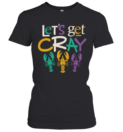 Mardi Gras Lets Get Cray Tuesday Parade Women's T-Shirt