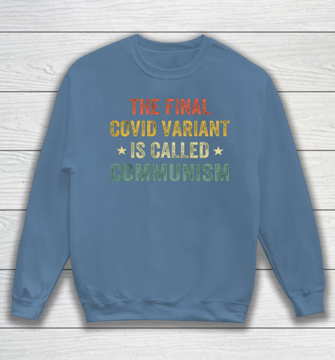 The final Co vid variant is called communism vintage Sweatshirt 6