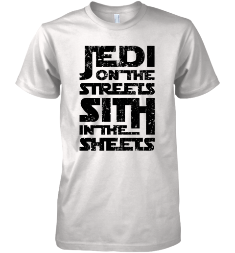 rtbx jedi on the streets sith in the sheets star wars shirts premium guys tee 5 front white